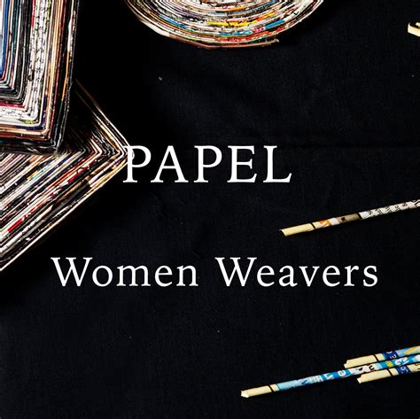 Papel women weavers philosophy